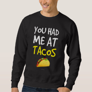 Du hast mich bei Tacos Taco Taco Sweatshirt