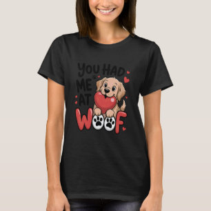 Du hast mich bei Woof Golden Retriever Liebe Hunde T-Shirt