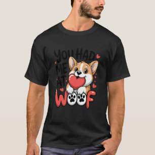 Du hast mich bei Woof Süße Corgi-Welpenliebe Hunde T-Shirt