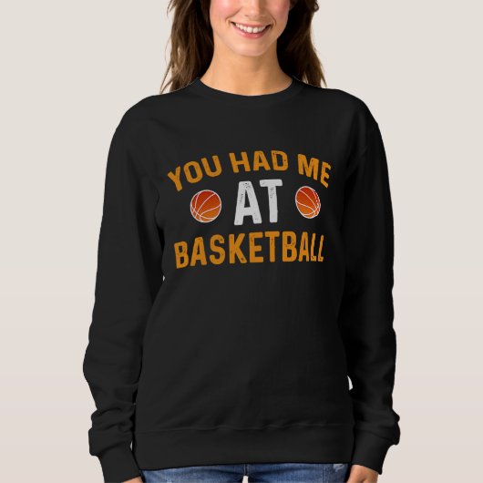 Du hast mich beim Basketball Sweatshirt (Vorderseite)