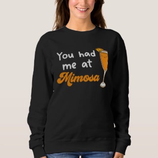 Du hast mich beim Mimosa-Cocktail Champagner Geträ Sweatshirt