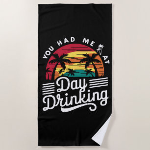 Du hast mich beim Trinken am Tag Funny Retro Stran Strandtuch