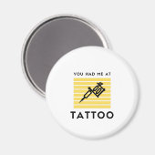 Du hast mich tätowieren lassen magnet (Vorderseite/Rückseite)