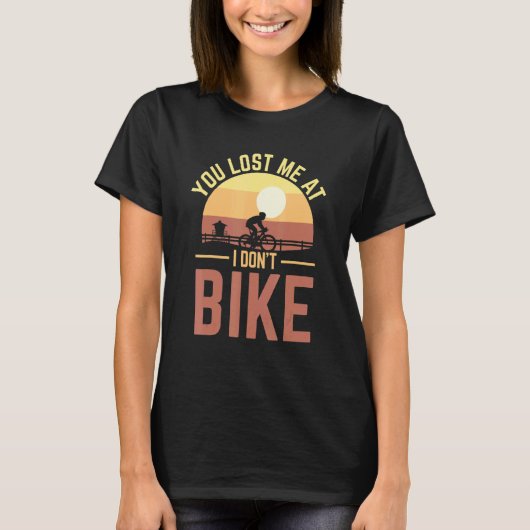 Du hast mich verloren, ich fahre kein Fahrrad T-Shirt (Vorderseite)