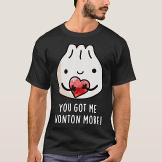 Du hast mich Wonton mehr Wonton-Pun heilen T-Shirt