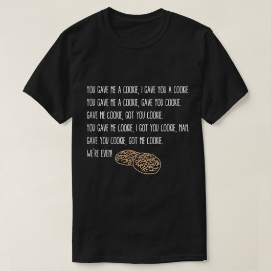 Du hast mir ein Cookie Got T-Shirt (Design vorne)