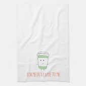Du hast mir ein Latte zu einem Küchentuch Gemein (Vertikal)