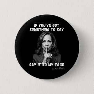 Du hast mir etwas Got, um es zu sagen. Kamala Button