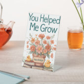 Du hast mir geholfen zu wachsen - Lehrergeschenk Sockelschild (In SItu)