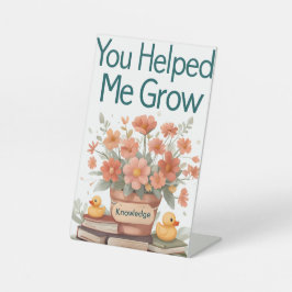 Du hast mir geholfen zu wachsen - Lehrergeschenk Sockelschild