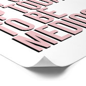 Du hast nicht Geweckt, um mittelmäßig zu sein Poster (Ecke)