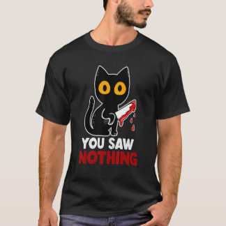 Du hast nichts Funny Sarcastic Black Cat Murderer T-Shirt