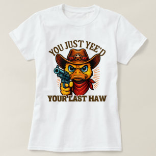 Du hast nur ja deinen letzten Haw, Western Cowboy- T-Shirt