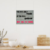 Du hast nur versagt, wenn du aufgegeben hast.. poster (Küche)