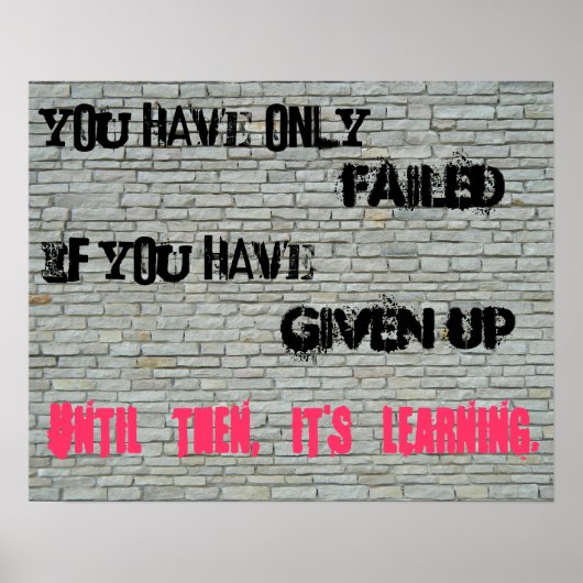 Du hast nur versagt, wenn du aufgegeben hast.. poster (Vorne)