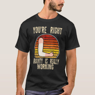 du hast recht die Schwerkraft wirkt gebrochener Br T-Shirt