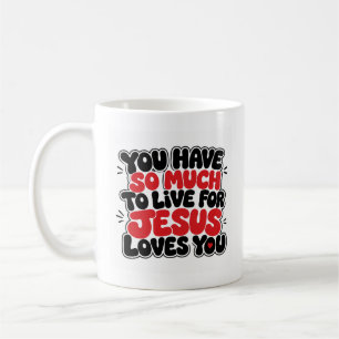 Du hast so viel, wofür es sich zu leben lohnt kaffeetasse
