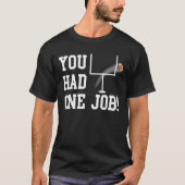 Du hattest einen Job! Funny Football Kicker T - Sh T-Shirt (Vorderseite)