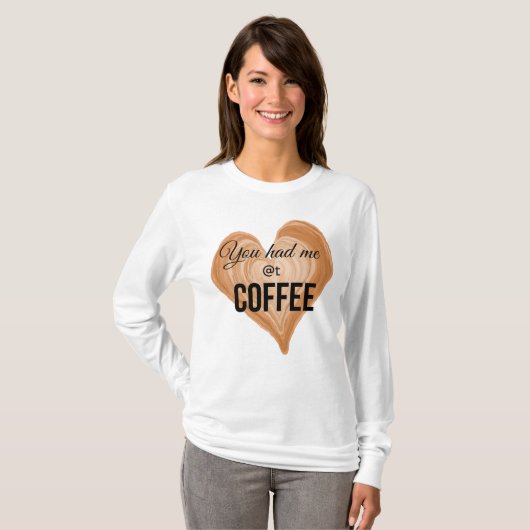 Du hattest mich als Kaffee T-Shirt (Vorne ganz)
