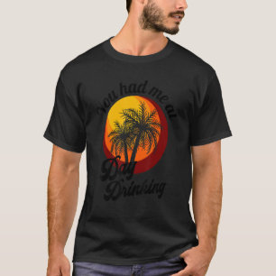 Du hattest mich am Tag, als ich Retro Beach Summer T-Shirt
