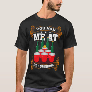 Du hattest mich am Tag, Männer zu trinken Frauen T-Shirt