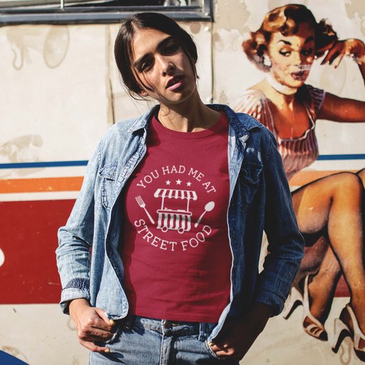 Du hattest mich an der Straße Food T - Shirt