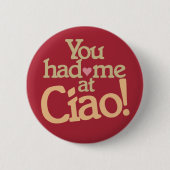 Du hattest mich auf Ciao-Knöpfe! Button (Vorderseite)