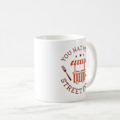 Du hattest mich auf der Straße zu essen Kaffeetasse (VorderseiteRechts)