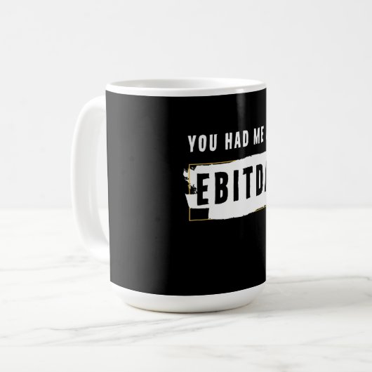 Du hattest mich auf Ebitda Funny Costume Geschenk Kaffeetasse (Vorderseite Links)