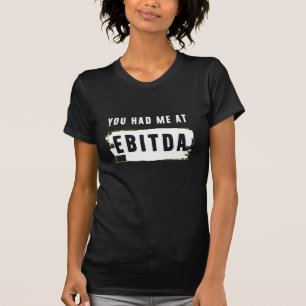 Du hattest mich auf Ebitda Funny Costume Geschenk T-Shirt