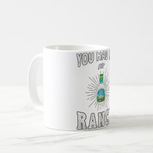 Du hattest mich auf Ranch Dressing Kaffeetasse (Vorderseite Links)
