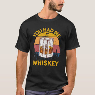 Du hattest mich auf Whiskey Whiskey Glas anwesende T-Shirt