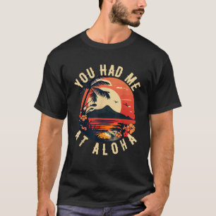 Du hattest mich bei Aloha Funny Hawaiian Tiki Luau T-Shirt