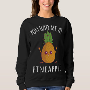 Du hattest mich bei Ananas Funny Fruit Lover Kawai Sweatshirt