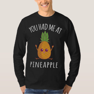 Du hattest mich bei Ananas Funny Fruit Lover Kawai T-Shirt