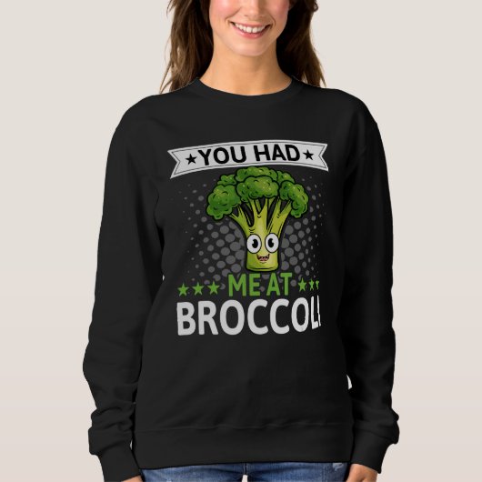 Du hattest mich bei Broccoli Broccoli Veggie Vegan Sweatshirt (Vorderseite)