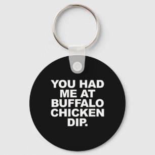 Du hattest mich bei Buffalo Chicken Dip Lustig Sar Schlüsselanhänger