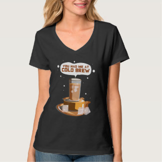 Du hattest mich bei Cold Brew Cold Brew Eiskaffee T-Shirt