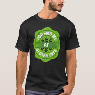 Du hattest mich bei der glutenfreien Celiac-Krankh T-Shirt