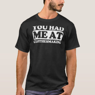 Du hattest mich bei der Herstellung von Kleidung T-Shirt