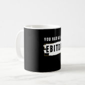 Du hattest mich bei Ebitda Funny Costume Geschenk Kaffeetasse (Vorderseite Links)