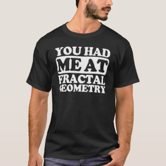 Du hattest mich bei Fraktal Geometry T-Shirt