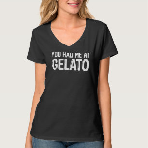 Du hattest mich bei Gelato Ice Cream T-Shirt