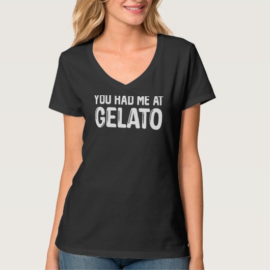 Du hattest mich bei Gelato Ice Cream T-Shirt (Vorderseite)