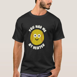 Du hattest mich bei Heater - Softball Pitcher T-Shirt
