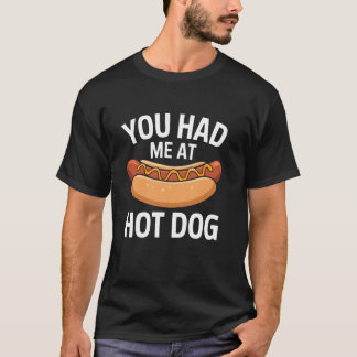Du hattest mich bei Hot Dog Wiener HotDog Hot Dog T-Shirt