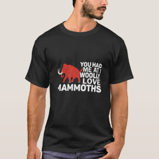 Du hattest mich bei I Woolly Liebe Mammoths Prehis T-Shirt