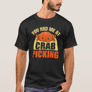 Du hattest mich bei Krabbenpflücken für eine Krabb T-Shirt
