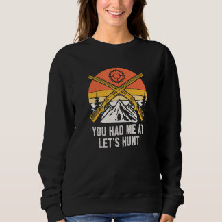 Du hattest mich bei Lasst uns jagen Jagdpaare Jäge Sweatshirt