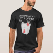 "Du hattest mich bei 'Let's Order Ch'', chinesisch T-Shirt (Vorderseite)